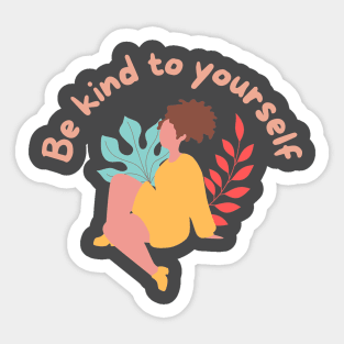 Be kind to yourself Sticker